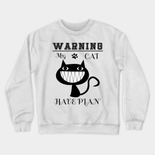 My cat have plan and i chek him. Another style Crewneck Sweatshirt